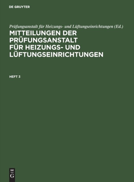 Mitteilungen der Prüfungsanstalt für Heizungs- und Lüftungseinrichtungen. Heft 3