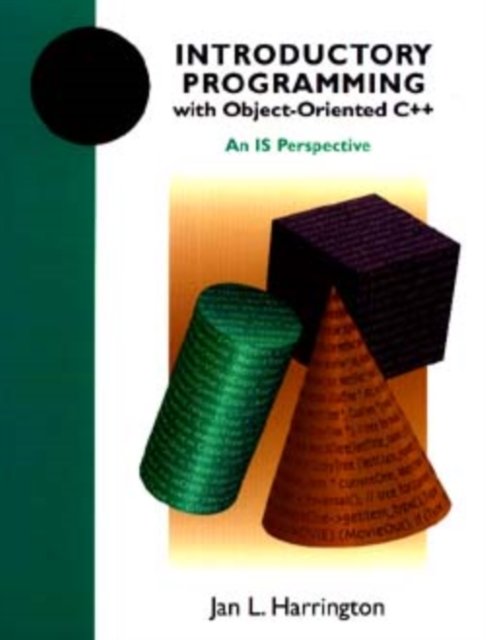 Introductory Programming with Object–Oriented C++ – An IS Perspective