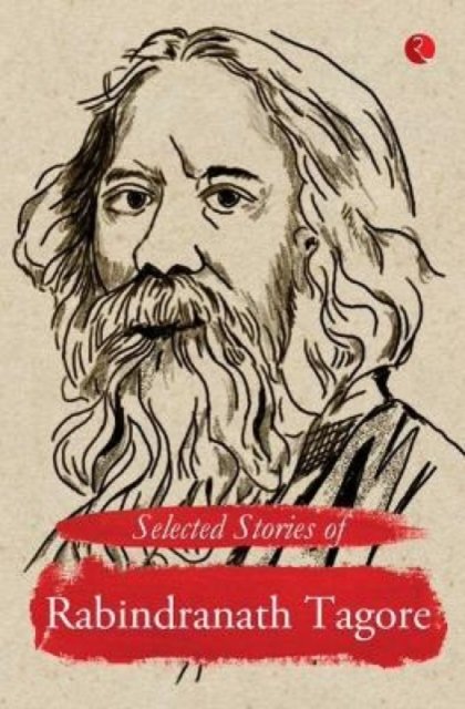 SELECTED STORIES OF RABINDRANATH TAGORE