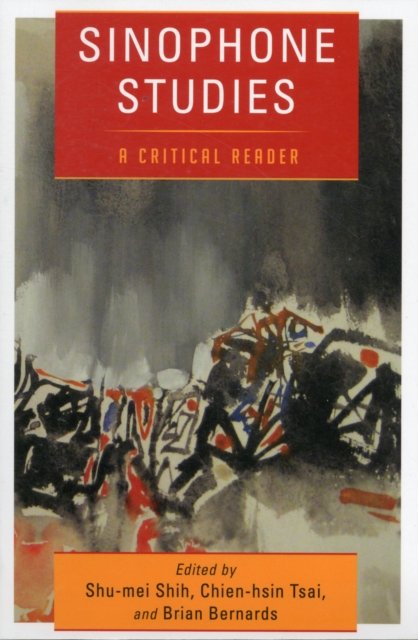 Sinophone Studies – A Critical Reader