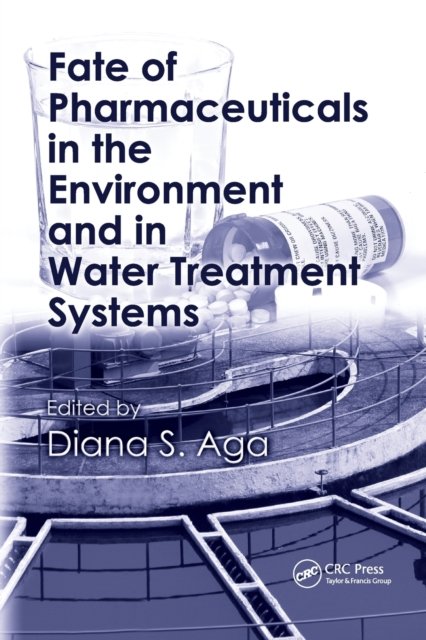 Fate of Pharmaceuticals in the Environment and in Water Treatment Systems