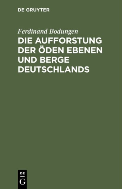 Aufforstung der öden Ebenen und Berge Deutschlands