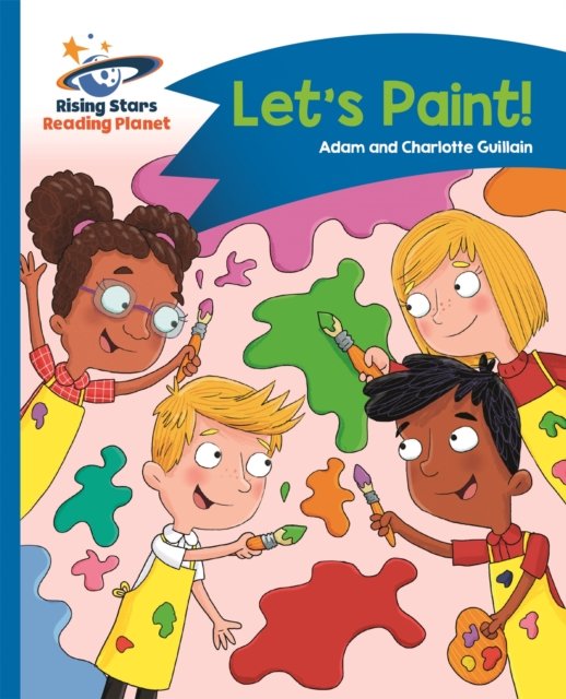 Reading Planet - Let''s Paint! - Blue: Comet Street Kids