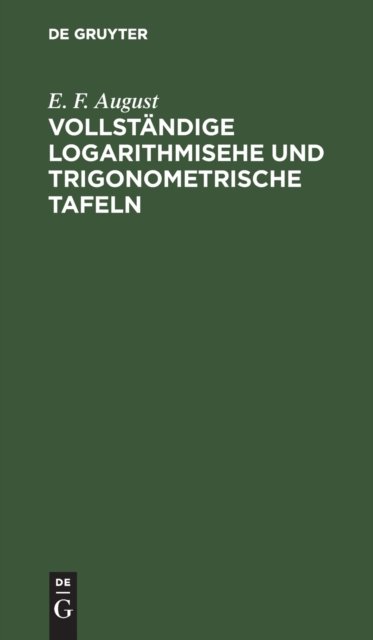 Vollstandige Logarithmisehe Und Trigonometrische Tafeln,