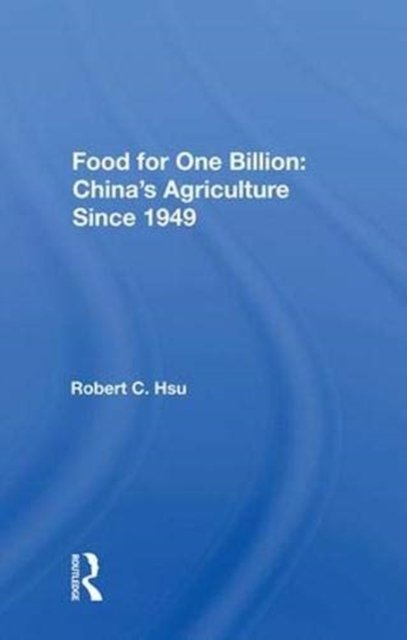 Food for One Billion: China's Agriculture Since 1949