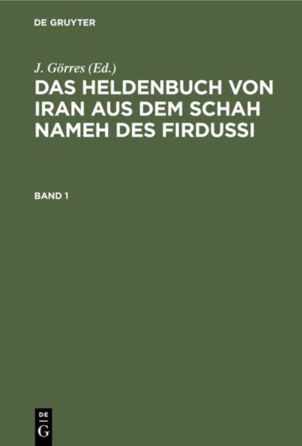 Das Heldenbuch Von Iran Aus Dem Schah Nameh Des Firdussi. Band 1