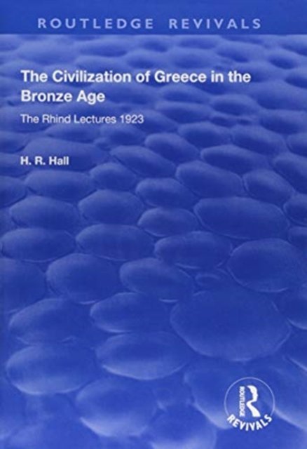 The Civilization of Greece in the Bronze Age (1928)