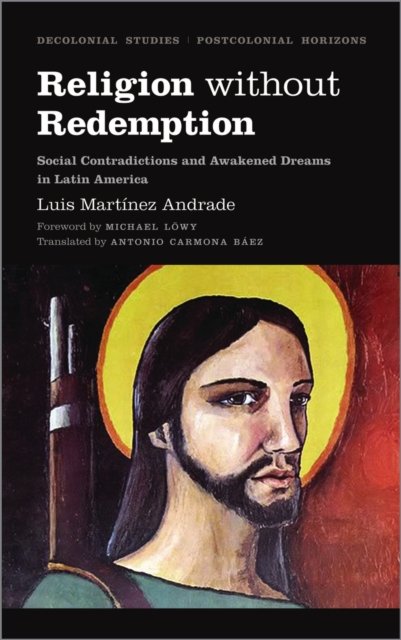Religion Without Redemption – Social Contradictions and Awakened Dreams in Latin America