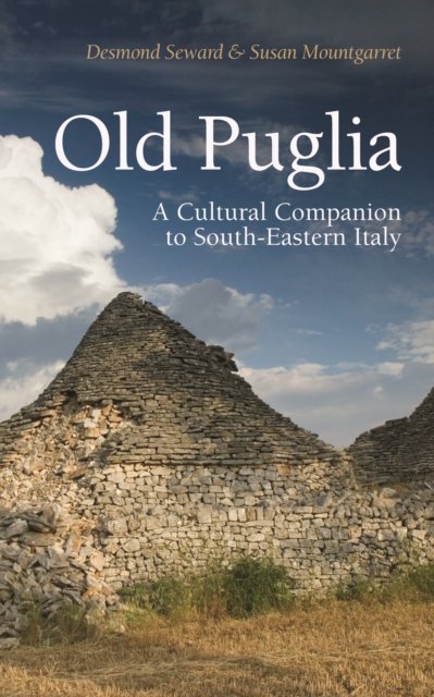 Old Puglia – A Cultural Companion to South–Eastern Italy