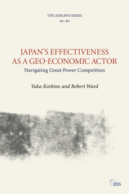 Japan''s Effectiveness As a Geo-Economic Actor