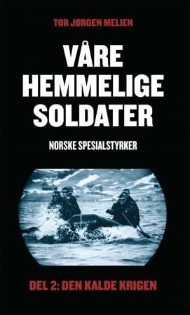 Våre hemmelige soldater - norske spesialstyrker : del 2: den kalde krigen