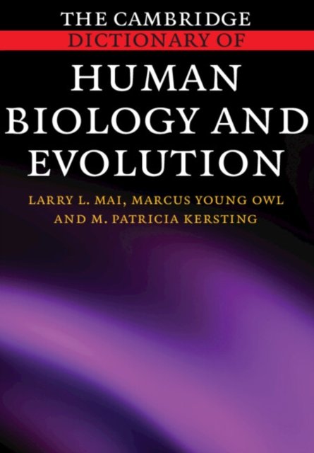 The Cambridge Dictionary of Human Biology and Evolution