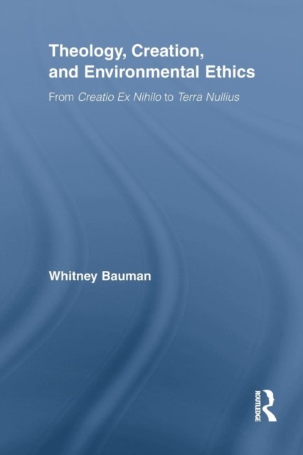 Theology, Creation, and Environmental Ethics