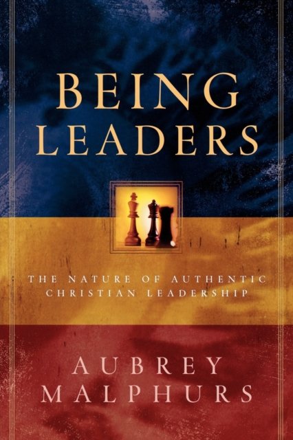 Being Leaders – The Nature of Authentic Christian Leadership