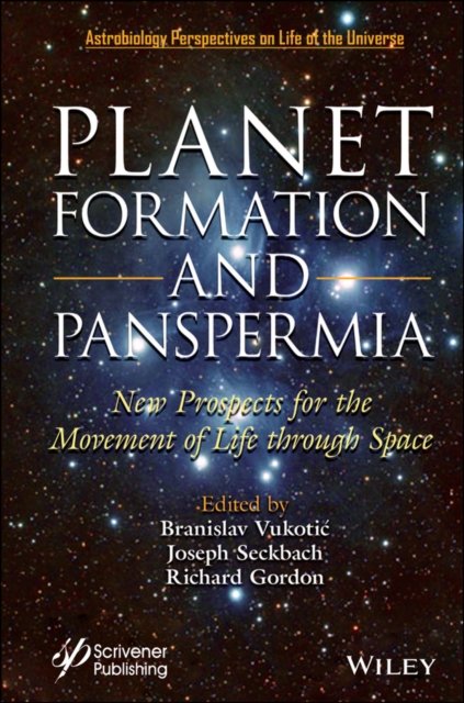 Planet Formation and Panspermia – New Prospects for the Movement of Life Through Space
