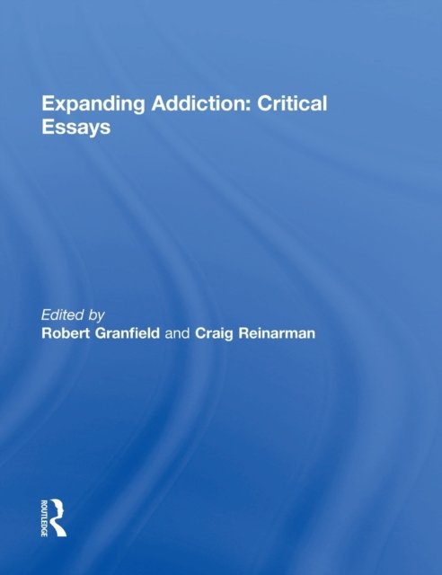 Expanding Addiction: Critical Essays