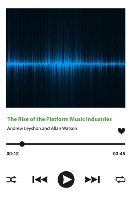 The Rise of the Platform Music Industries