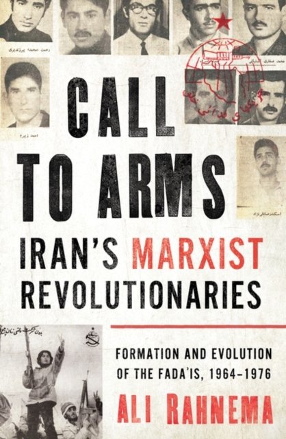 Call to Arms: Iran''s Marxist Revolutionaries