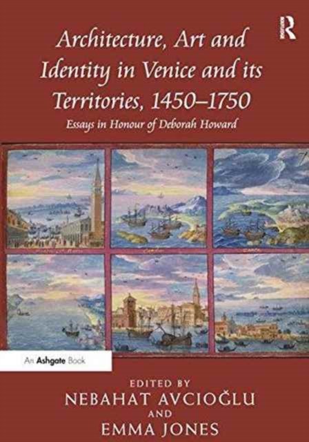 Architecture, Art and Identity in Venice and Its Territories 1450?1750