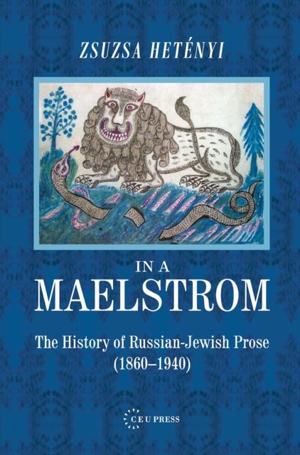 In a Maelstrom – The History of Russian–Jewish Prose, 1860–1940