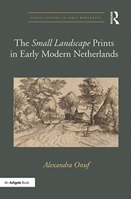 The ''Small Landscape'' Prints in Early Modern Netherlands