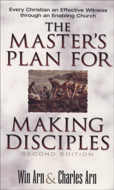 The Master`s Plan for Making Disciples – Every Christian an Effective Witness through an Enabling Church