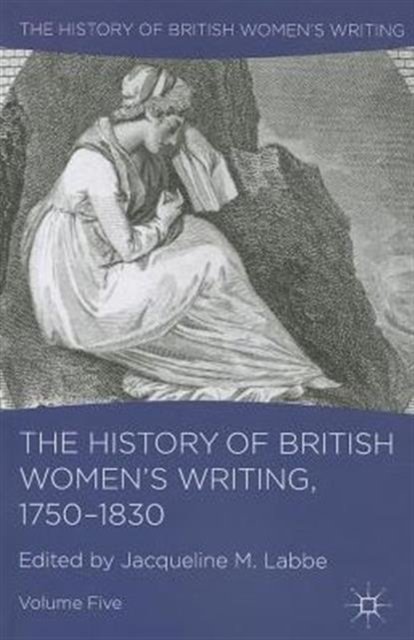 The History of British Women's Writing, 1750-1830