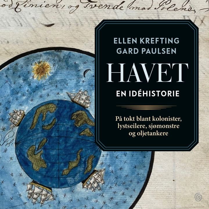 Havet - en idéhistorie : på tokt blant kolonister,  lystseilere, sjømonstre og oljetankere