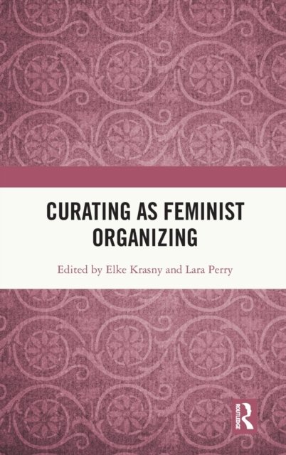 Curating as Feminist Organizing