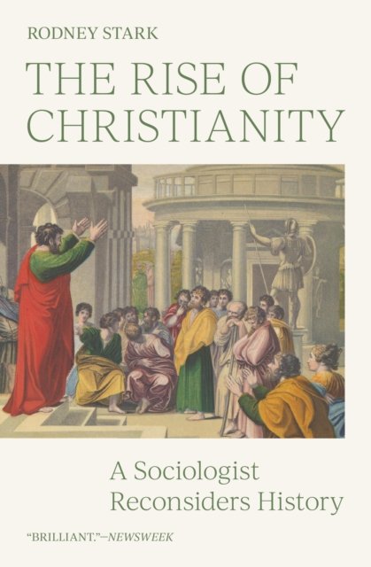 The Rise of Christianity – A Sociologist Reconsiders History