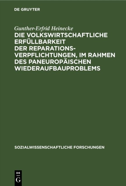 Die volkswirtschaftliche Erfullbarkeit der Reparationsverpflichtungen, im Rahmen des paneuropaischen Wiederaufbauproblems
