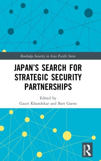 Japan?s Search for Strategic Security Partnerships