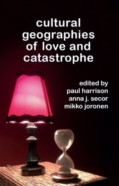 Cultural Geographies of Love and Catastrophe