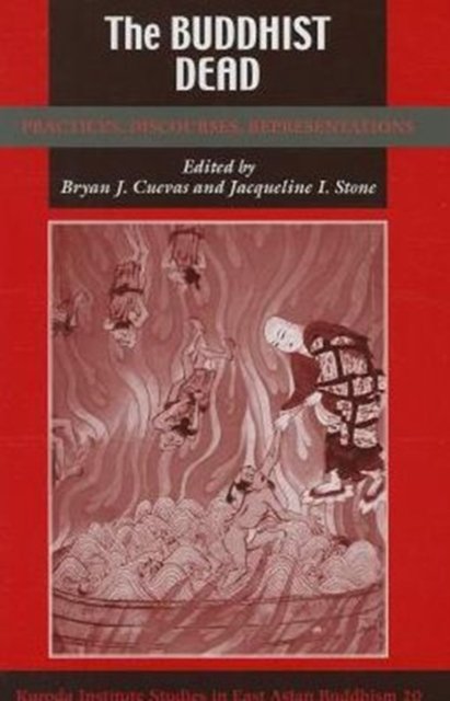 The Buddhist Dead (Studies in East Asian Buddhism)