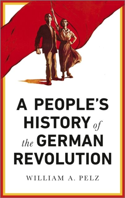 A People's History of the German Revolution – 1918–19