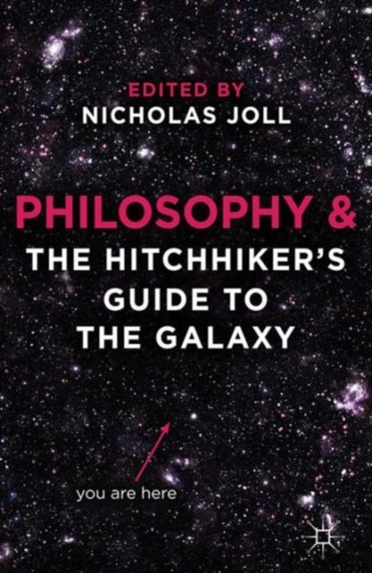 Philosophy and The Hitchhiker''s Guide to the Galaxy