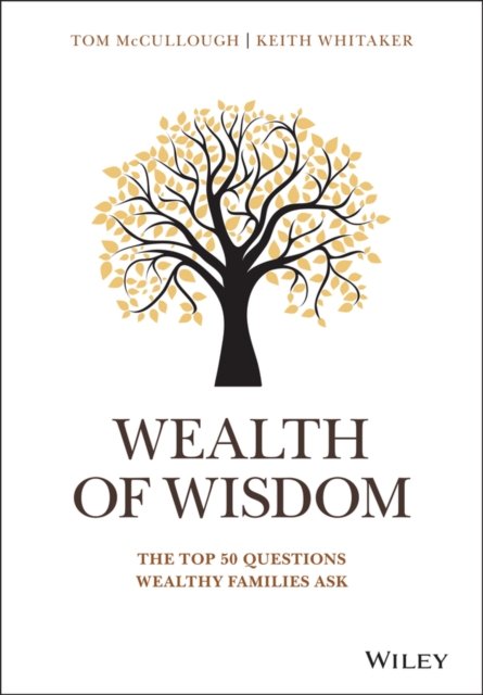 Wealth of Wisdom – The Top 50 Questions Wealthy Families Ask