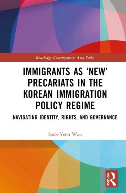 Immigrants as ''New'' Precariats in the Korean Immigration Policy Regime