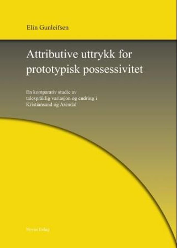 Attributive uttrykk for prototypisk possessivitet - en komparativ studie av talespråklig variasjon og endring i Kristiansand og Arendal