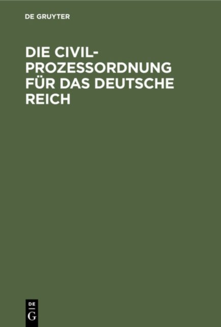 Die Civilprozeßordnung Fur Das Deutsche Reich