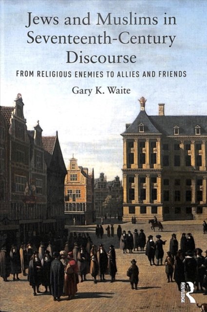 Jews and Muslims in Seventeenth-century Discourse