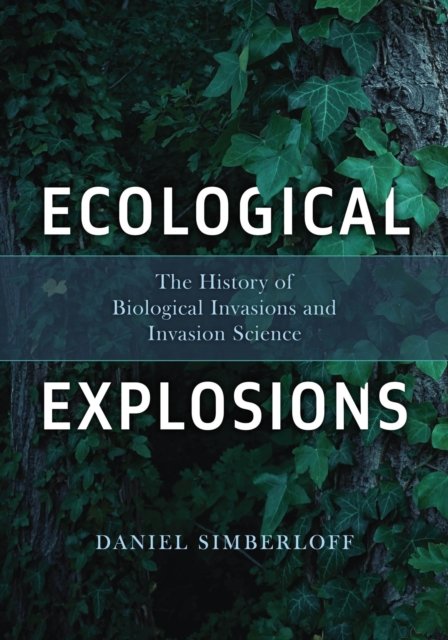 Ecological Explosions – The History of Biological Invasions and Invasion Science