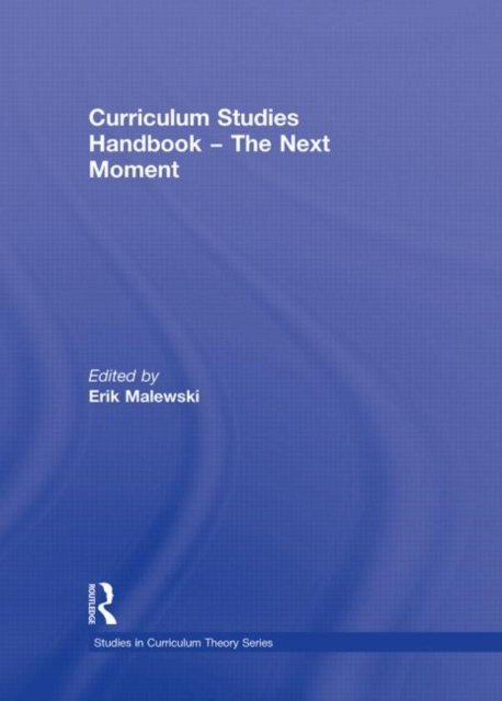 Curriculum Studies Handbook--the Next Moment