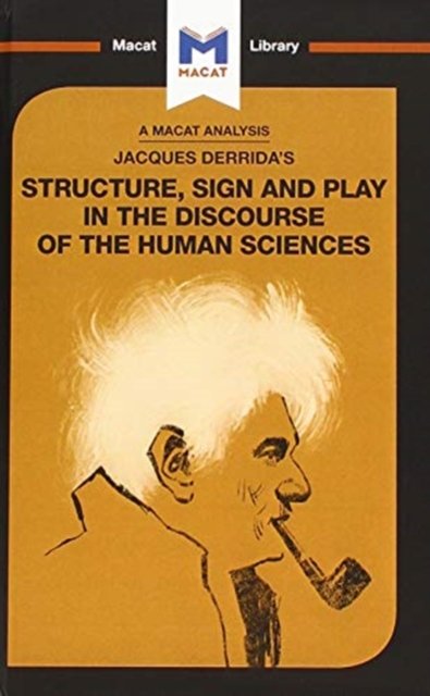 An Analysis of Jacques Derrida''s Structure, Sign, and Play in the Discourse of the Human Sciences