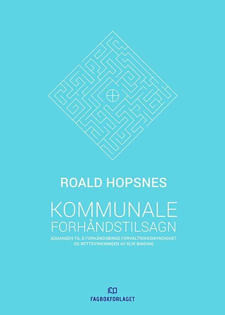 Kommunale forhåndstilsagn - adgangen til å forhåndsbinde forvaltningsmyndighet og rettsvirkningen av slik binding
