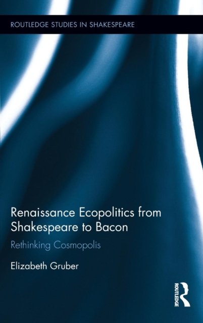 Renaissance Ecopolitics from Shakespeare to Bacon