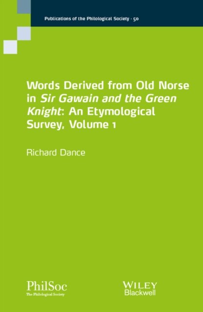 Words Derived from Old Norse in Sir Gawain and the  Green Knight – An Etymological Survey, Volume 1
