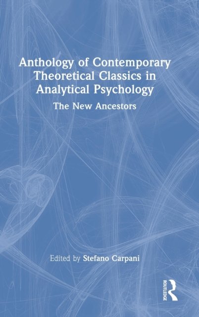 Anthology of Contemporary Theoretical Classics in Analytical Psychology