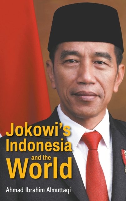 Jokowi''s Indonesia And The World