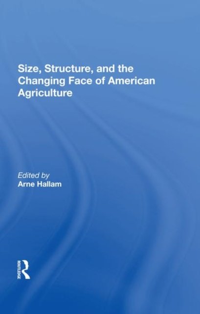 Size, Structure, And The Changing Face Of American Agriculture